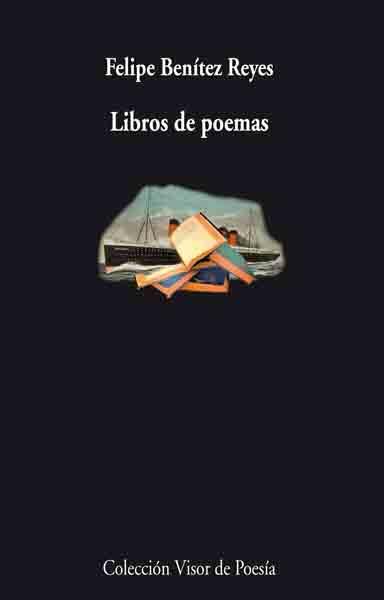 LIBROS DE POEMAS | 9788498957181 | BENITEZ REYES, FELIPE | Galatea Llibres | Llibreria online de Reus, Tarragona | Comprar llibres en català i castellà online