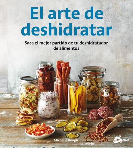 EL ARTE DE DESHIDRATAR | 9788484455943 | KEOGH, MICHELLE | Galatea Llibres | Llibreria online de Reus, Tarragona | Comprar llibres en català i castellà online