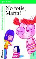 NO FOTIS, MARTA ! | 9788424630812 | ANGUERA, MERCE | Galatea Llibres | Llibreria online de Reus, Tarragona | Comprar llibres en català i castellà online