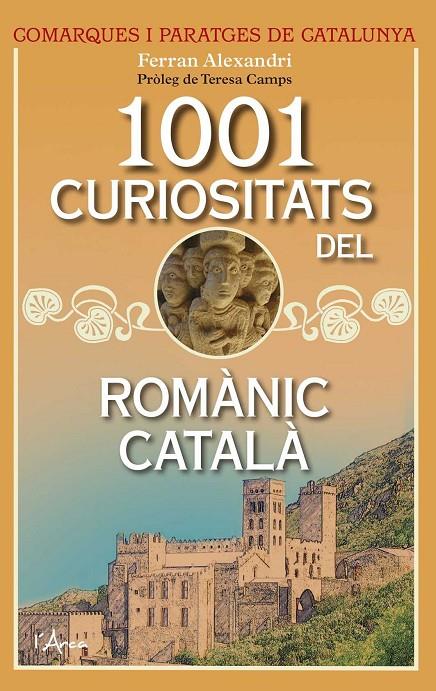 1001 CURIOSITATS DEL ROMANIC CATALA | 9788494650581 | ALEXANDRI, FERRAN | Galatea Llibres | Llibreria online de Reus, Tarragona | Comprar llibres en català i castellà online