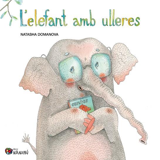 L'ELEFANT AMB ULLERES | 9788413034317 | DOMANOVA, NATASHA | Galatea Llibres | Llibreria online de Reus, Tarragona | Comprar llibres en català i castellà online