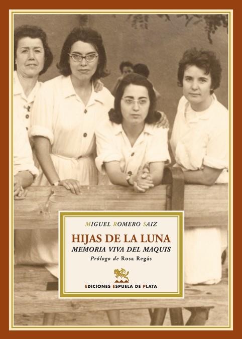 HIJAS DE LA LUNA : MEMORIA VIVA DEL MAQUIS | 9788496956124 | ROMERO SAIZ, MIGUEL (1952- ) | Galatea Llibres | Llibreria online de Reus, Tarragona | Comprar llibres en català i castellà online