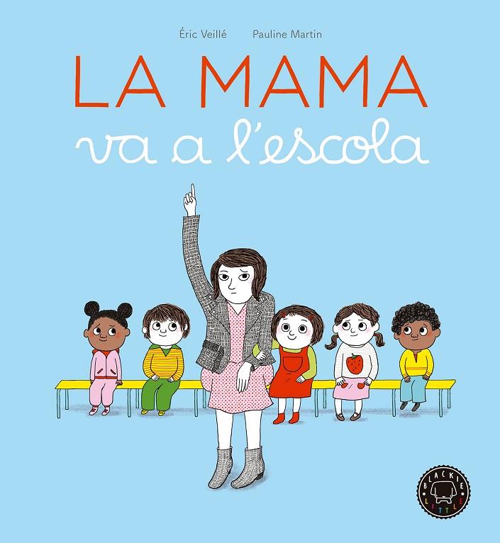 LA MAMA VA A L'ESCOLA | 9788416290963 | VEILLé, ÉRIC | Galatea Llibres | Llibreria online de Reus, Tarragona | Comprar llibres en català i castellà online