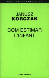 COM ESTIMAR L'INFANT | 9788476022986 | KORCZAK, JANUSZ | Galatea Llibres | Llibreria online de Reus, Tarragona | Comprar llibres en català i castellà online