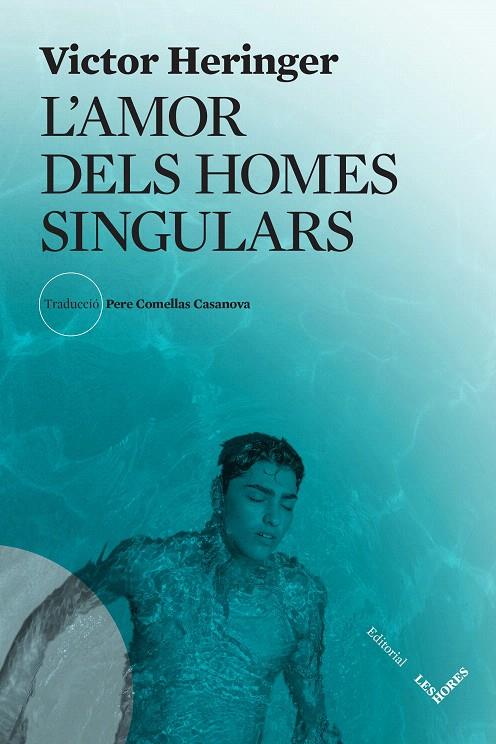 L'AMOR DELS HOMES SINGULARS | 9788412801002 | HERINGER, VICTOR | Galatea Llibres | Librería online de Reus, Tarragona | Comprar libros en catalán y castellano online