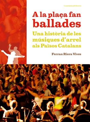 A LA PLAÇA FAN BALLADES | 9788497917872 | RIERA VIVES, FERRAN | Galatea Llibres | Llibreria online de Reus, Tarragona | Comprar llibres en català i castellà online