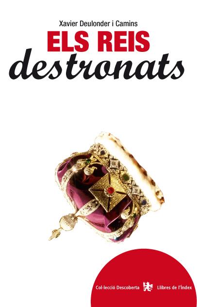 ELS REIS DESTRONATS | 9788494233487 | DEULONDER, XAVIER | Galatea Llibres | Llibreria online de Reus, Tarragona | Comprar llibres en català i castellà online