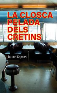 LA CLOSCA PELADA DELS CRETINS | 9788424647469 | COPONS, JAUME | Galatea Llibres | Llibreria online de Reus, Tarragona | Comprar llibres en català i castellà online