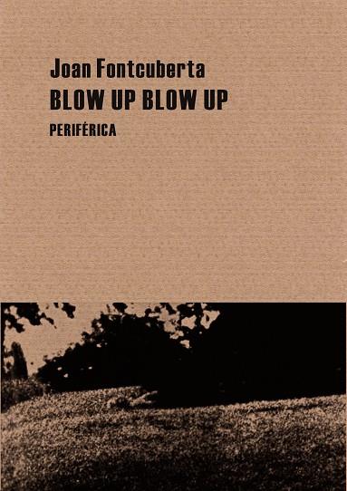 BLOW UP BLOW UP | 9788492865147 | FONTCUBERTA, JOAN | Galatea Llibres | Llibreria online de Reus, Tarragona | Comprar llibres en català i castellà online