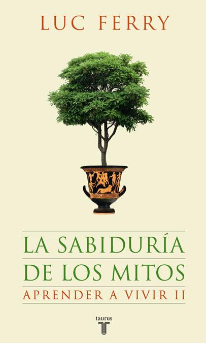 SABIDURÍA DE LOS MITOS | 9788430607631 | FERRY, LUC | Galatea Llibres | Llibreria online de Reus, Tarragona | Comprar llibres en català i castellà online