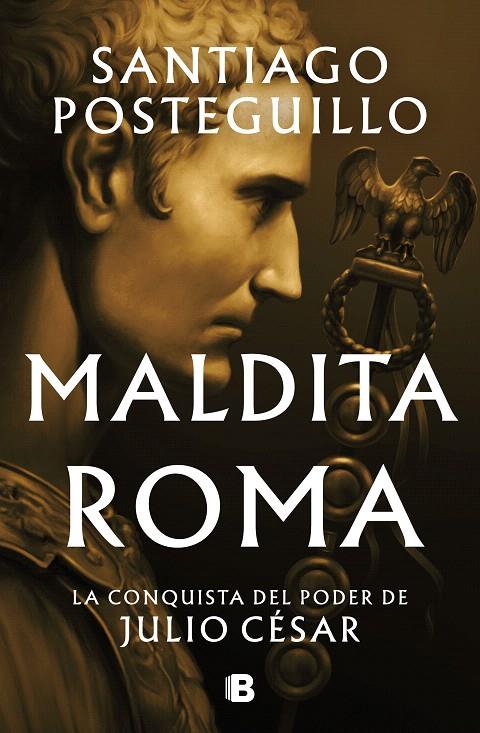 MALDITA ROMA (SERIE JULIO CÉSAR 2) | 9788466676564 | POSTEGUILLO, SANTIAGO | Galatea Llibres | Llibreria online de Reus, Tarragona | Comprar llibres en català i castellà online