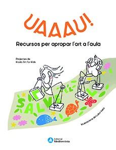 UAAAU! RECURSOS PER APROPAR L'ART AL'AULA | 9788499797229 | Galatea Llibres | Llibreria online de Reus, Tarragona | Comprar llibres en català i castellà online