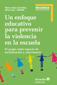 UN ENFOQUE EDUCATIVO PARA PREVENIR LA VIOLENCIA EN LA ESCUELA | 9788499217451 | COMELLAS CARBÓ, MARIA JESÚS/LOJO (GRODE), MIRTA | Galatea Llibres | Llibreria online de Reus, Tarragona | Comprar llibres en català i castellà online