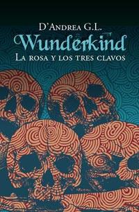 WUNDERKIND 2: LA ROSA Y LOS TRES CLAVOS | 9788427200890 | G.L., D'ANDREA | Galatea Llibres | Llibreria online de Reus, Tarragona | Comprar llibres en català i castellà online