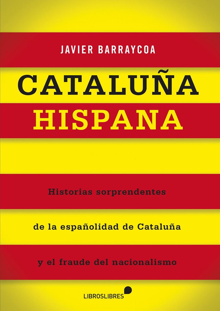 CATALUÑA HISPANA | 9788415570301 | BARRAYCOA, JAVIER | Galatea Llibres | Llibreria online de Reus, Tarragona | Comprar llibres en català i castellà online