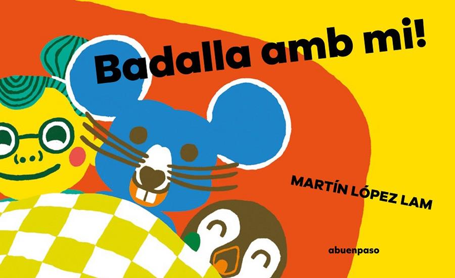 BADALLA AMB MI! | 9788410016002 | LÓPEZ LAM, MARTÍN | Galatea Llibres | Llibreria online de Reus, Tarragona | Comprar llibres en català i castellà online