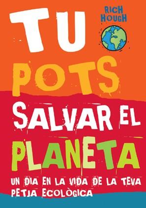 TU POTS SALVAR EL PLANETA | 9788496553460 | HOUGH, RICH | Galatea Llibres | Llibreria online de Reus, Tarragona | Comprar llibres en català i castellà online