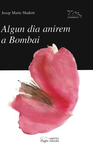 ALGUN DIA ANIREM A BOMBAI | 9788479353308 | MADERN, JOSEP MARIA | Galatea Llibres | Librería online de Reus, Tarragona | Comprar libros en catalán y castellano online