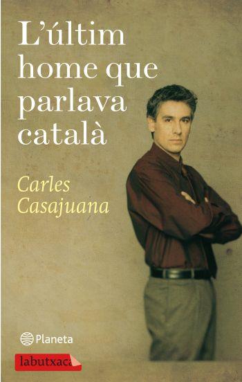 ÚLTIM HOME QUE PARLAVA CATALÀ | 9788499301150 | CASAJUANA, CARLES | Galatea Llibres | Llibreria online de Reus, Tarragona | Comprar llibres en català i castellà online