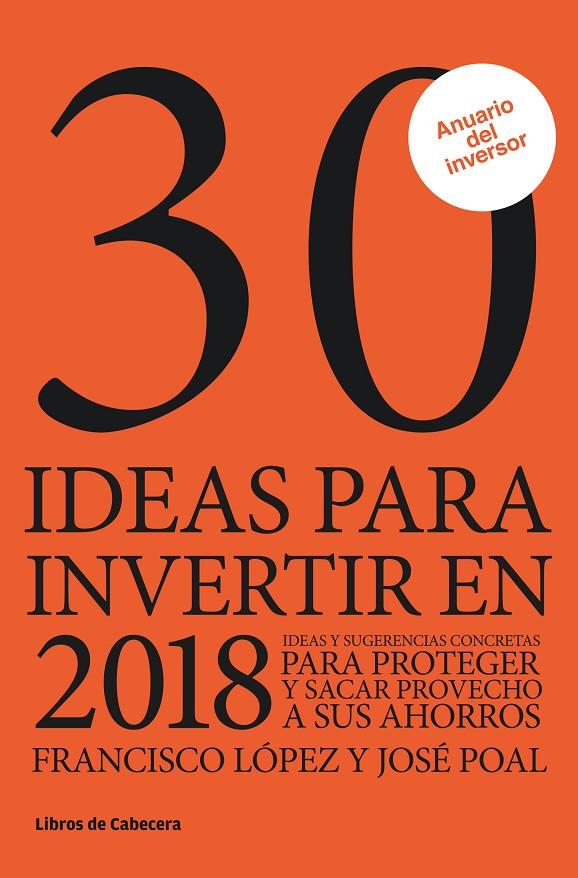 30 IDEAS PARA INVERTIR EN 2018 | 9788494810657 | LóPEZ MARTíNEZ, FRANCISCO/POAL MARCET, JOSé | Galatea Llibres | Llibreria online de Reus, Tarragona | Comprar llibres en català i castellà online