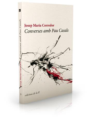 CONVERSES AMB PAU CASALS | 9788494046735 | CORREDOR, JOSEP MARIA | Galatea Llibres | Llibreria online de Reus, Tarragona | Comprar llibres en català i castellà online