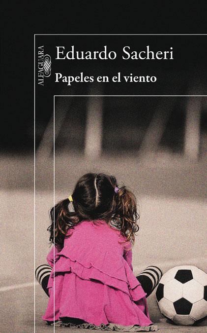 PAPELES EN EL VIENTO | 9788420403205 | SACHERI, EDUARDO | Galatea Llibres | Librería online de Reus, Tarragona | Comprar libros en catalán y castellano online