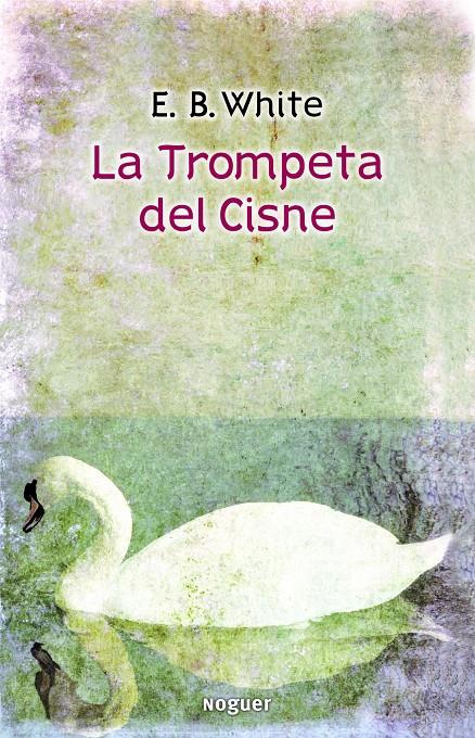 LA TROMPETA DEL CISNE | 9788427901421 | WHITE, E.B. | Galatea Llibres | Librería online de Reus, Tarragona | Comprar libros en catalán y castellano online