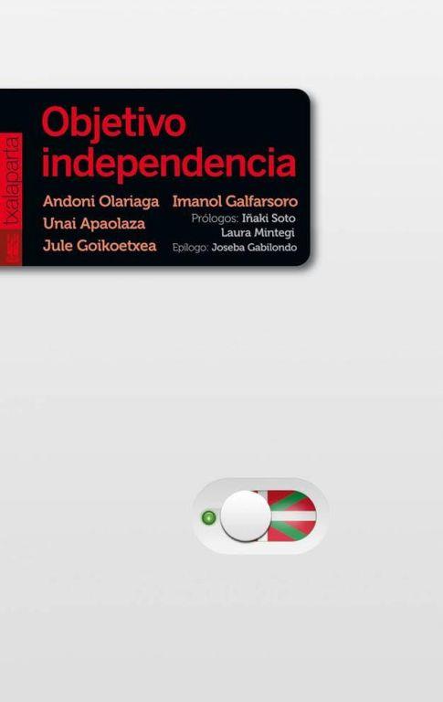 OBJETIVO INDEPENDENCIA | 9788416350667 | APAOLAZA AMENABAR, UNAI/GALFARSORO MADARIAGA, IMANOL/GOIKOETXEA MENTXAKA, JULE/OLARIAGA AZKARATE, AN | Galatea Llibres | Llibreria online de Reus, Tarragona | Comprar llibres en català i castellà online