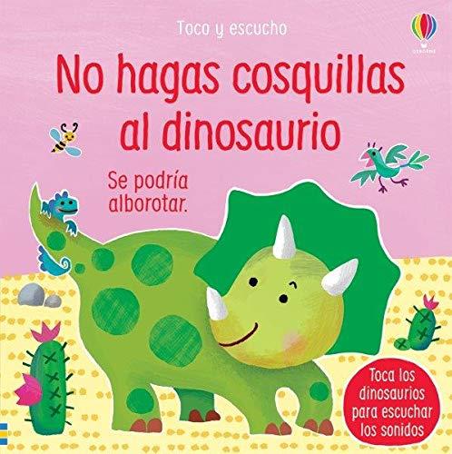 NO HAGAS COSQUILLAS AL DINOSAURIO | 9781474981552 | VV. AA. | Galatea Llibres | Llibreria online de Reus, Tarragona | Comprar llibres en català i castellà online