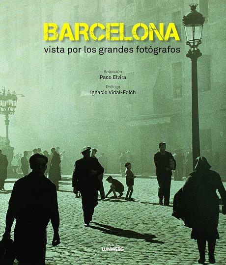 BARCELONA VISTA POR LOS GRANDES FOTÓGRAFOS | 9788497859905 | Galatea Llibres | Librería online de Reus, Tarragona | Comprar libros en catalán y castellano online