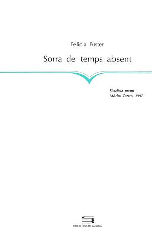 SORRA DE TEMPS ABSENT | 9788479354848 | FUSTER, FELICIA | Galatea Llibres | Llibreria online de Reus, Tarragona | Comprar llibres en català i castellà online