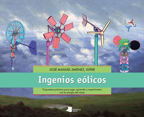 INGENIOS EÓLICOS | 9788476818497 | JIMÉNEZ, JOSE MANUEL | Galatea Llibres | Llibreria online de Reus, Tarragona | Comprar llibres en català i castellà online
