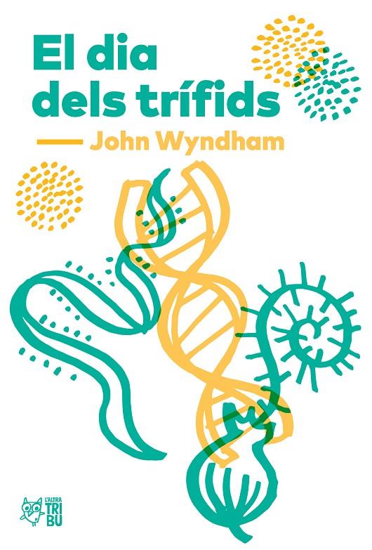 EL DIA DELS TRIFIDS | 9788494911033 | WYNDHAM, JOHN | Galatea Llibres | Llibreria online de Reus, Tarragona | Comprar llibres en català i castellà online