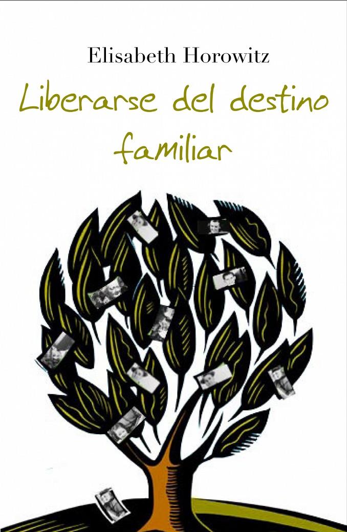 LIBERARSE DEL DESTINO FAMILIAR | 9788408063520 | HOROWITZ, ELISABETH | Galatea Llibres | Llibreria online de Reus, Tarragona | Comprar llibres en català i castellà online