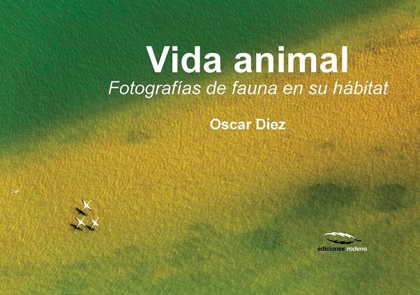 VIDA ANIMAL | 9788494268960 | DÍEZ MARTÍNEZ, OSCAR | Galatea Llibres | Llibreria online de Reus, Tarragona | Comprar llibres en català i castellà online