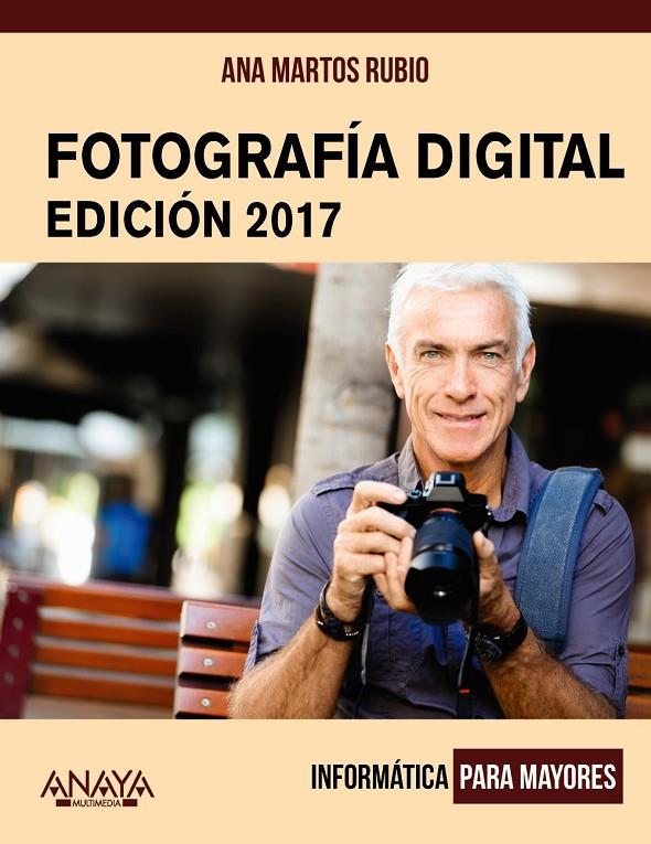 FOTOGRAFÍA DIGITAL. EDICIÓN 2017 | 9788441538917 | MARTOS RUBIO, ANA | Galatea Llibres | Llibreria online de Reus, Tarragona | Comprar llibres en català i castellà online