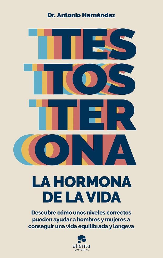 TESTOSTERONA: LA HORMONA DE LA VIDA | 9788413441122 | HERNÁNDEZ ARMENTEROS, ANTONIO | Galatea Llibres | Llibreria online de Reus, Tarragona | Comprar llibres en català i castellà online
