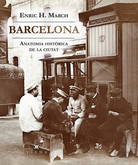 BARCELONA. ANATOMIA HISTÒRICA DE LA CIUTAT | 9788494906640 | HERNÁNDEZ MARCH, ENRIC | Galatea Llibres | Llibreria online de Reus, Tarragona | Comprar llibres en català i castellà online