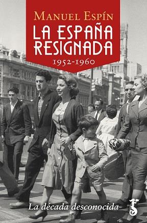 LA ESPAÑA RESIGNADA. 1952-1960 | 9788417241582 | ESPÍN, MANUEL | Galatea Llibres | Llibreria online de Reus, Tarragona | Comprar llibres en català i castellà online