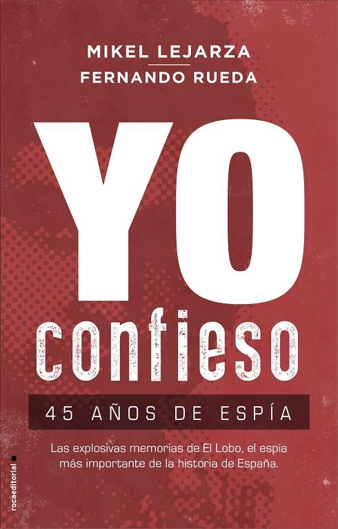 YO CONFIESO. 45 AÑOS DE ESPÍA | 9788417541293 | LEJARZA, MIKEL/RUEDA, FERNANDO | Galatea Llibres | Llibreria online de Reus, Tarragona | Comprar llibres en català i castellà online