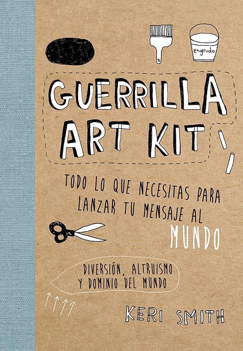 GUERRILLA ART KIT | 9788449329678 | SMITH, KERI | Galatea Llibres | Llibreria online de Reus, Tarragona | Comprar llibres en català i castellà online