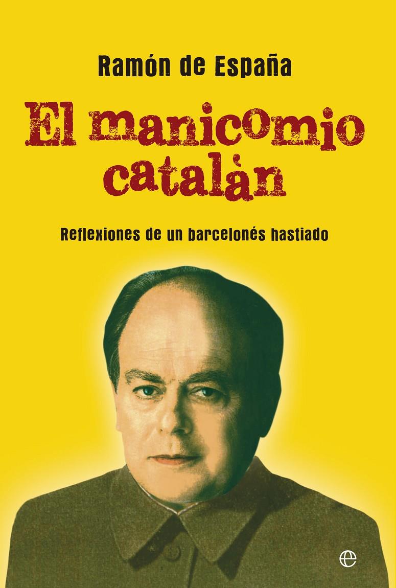 EL MANICOMIO CATALÁN | 9788499708058 | DE ESPAÑA, RAMÓN | Galatea Llibres | Llibreria online de Reus, Tarragona | Comprar llibres en català i castellà online