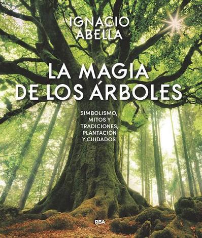 LA MAGIA DE LOS ÁRBOLES | 9788490569894 | ABELLA MINA, IGNACIO | Galatea Llibres | Llibreria online de Reus, Tarragona | Comprar llibres en català i castellà online
