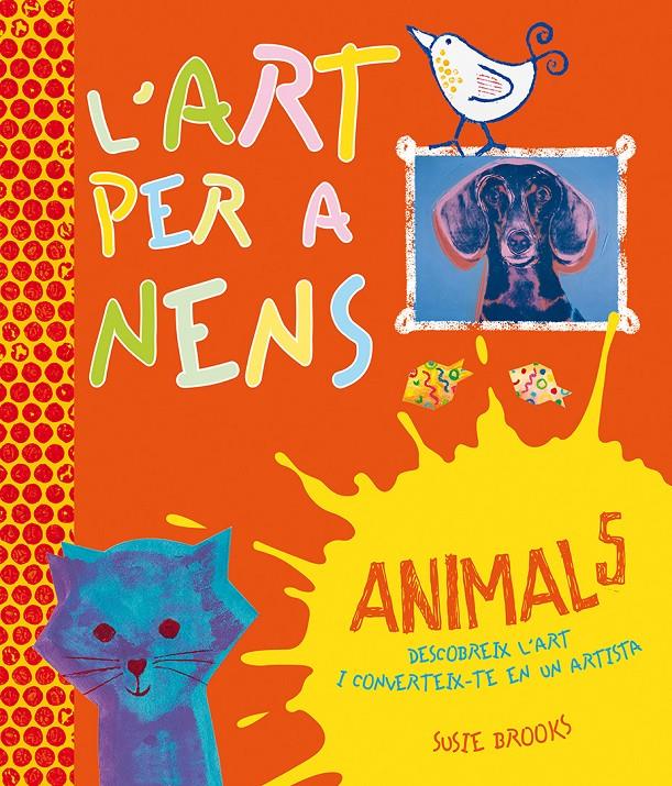 L'ART PER A NENS. ANIMALS | 9788416117192 | BROOKS, SUSIE | Galatea Llibres | Llibreria online de Reus, Tarragona | Comprar llibres en català i castellà online