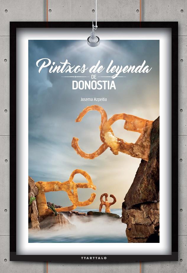 PINTXOS DE LEYENDA DE DONOSTIA | 9788498436853 | AZPEITIA SALVADOR, JOSEMA | Galatea Llibres | Llibreria online de Reus, Tarragona | Comprar llibres en català i castellà online