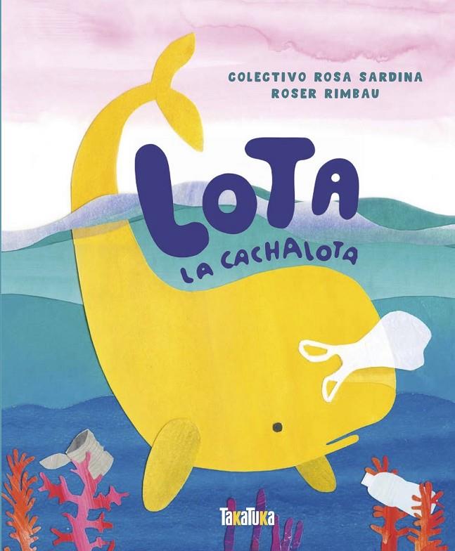 LOTA, LA CACHALOTA | 9788417383534 | RIMBAU, ROSER | Galatea Llibres | Llibreria online de Reus, Tarragona | Comprar llibres en català i castellà online