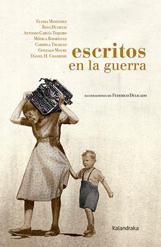 ESCRITOS EN LA GUERRA | 9788413430942 | MENÉNDEZ, ELVIRA/HUERTAS, ROSA/GARCÍA TEIJEIRO, ANTONIO/RODRÍGUEZ, MÓNICA/TRUJILLO, CARMELA/MOURE, G | Galatea Llibres | Llibreria online de Reus, Tarragona | Comprar llibres en català i castellà online