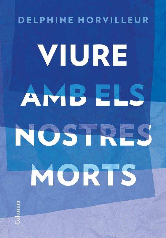 VIURE AMB ELS NOSTRES MORTS | 9788466429634 | HORVILLEUR, DELPHINE | Galatea Llibres | Llibreria online de Reus, Tarragona | Comprar llibres en català i castellà online