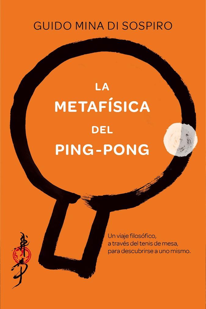 LA METAFÍSICA DEL PING-PONG | 9788416634293 | MINA DI SOSPIRO, GUIDO | Galatea Llibres | Llibreria online de Reus, Tarragona | Comprar llibres en català i castellà online
