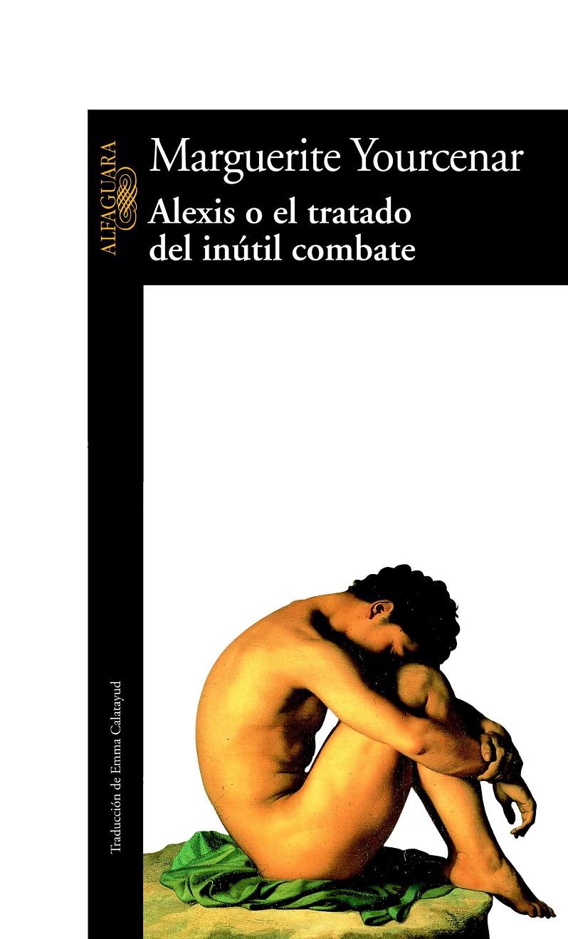 ALEXIS O EL TRATADO DEL INUTIL COMBATE | 9788420422015 | YOURCENAR, MARGUERITE | Galatea Llibres | Llibreria online de Reus, Tarragona | Comprar llibres en català i castellà online
